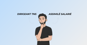 Statut social dirigeant TNS ou assimilé salarié comparatif