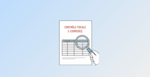 Contrôles fiscaux e-commerce préparation et prévention sanctions