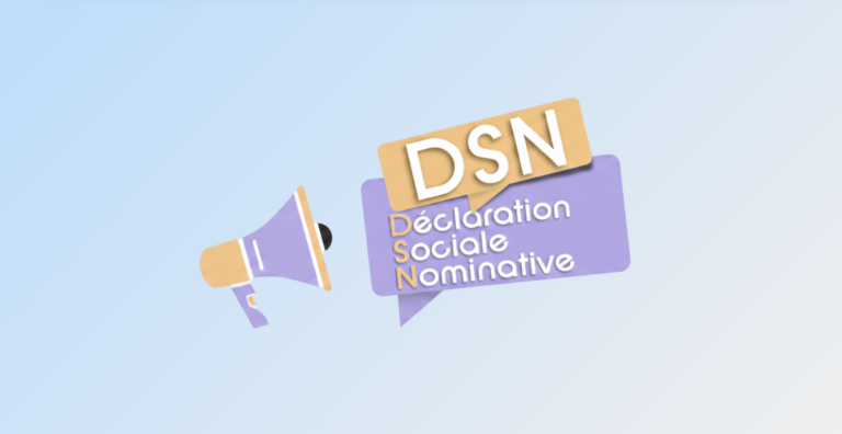 Déclaration sociale nominative DSN guide complet obligations