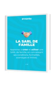 Guide téléchargeable de la SARL de famille - GT Expertise