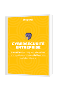Guide téléchargeable de la cybersécurité en entreprise - GT Expertise